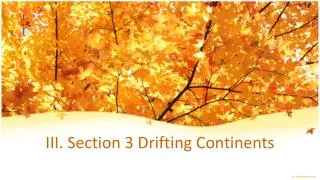 III. Section 3 Drifting Continents