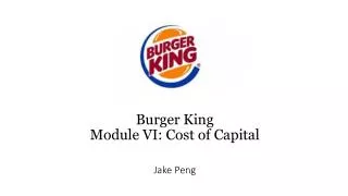 Burger King Module VI: Cost of Capital Jake Peng