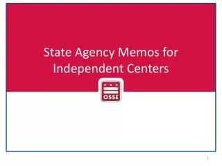 State Agency Memos for Independent Centers