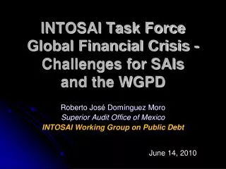INTOSAI Task Force Global Financial Crisis -Challenges for SAIs and the WGPD