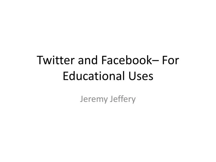 twitter and facebook for educational uses