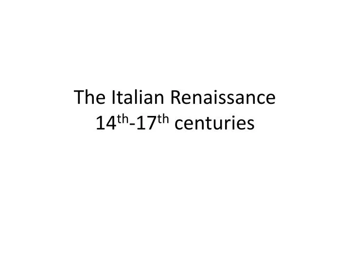 the italian renaissance 14 th 17 th centuries