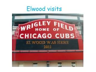Elwood visits