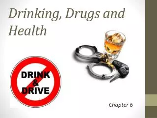 Drinking, Drugs and Health