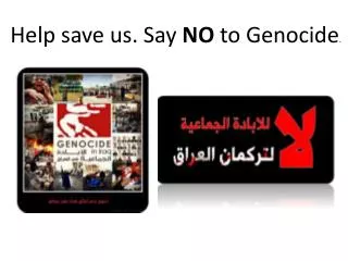 Help save us. Say NO to Genocide .