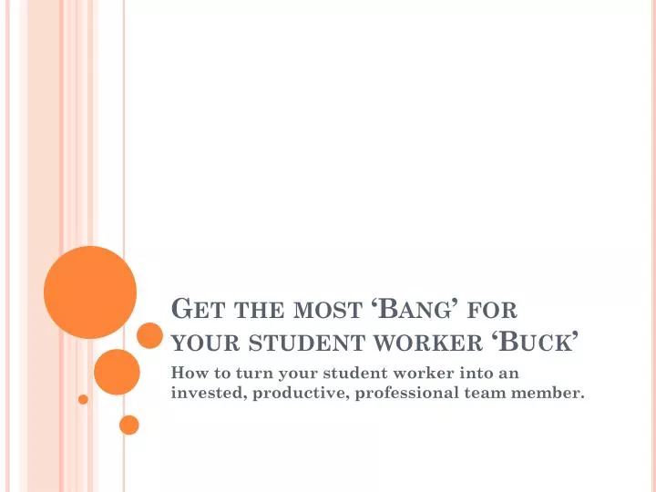 get the most bang for your student worker buck