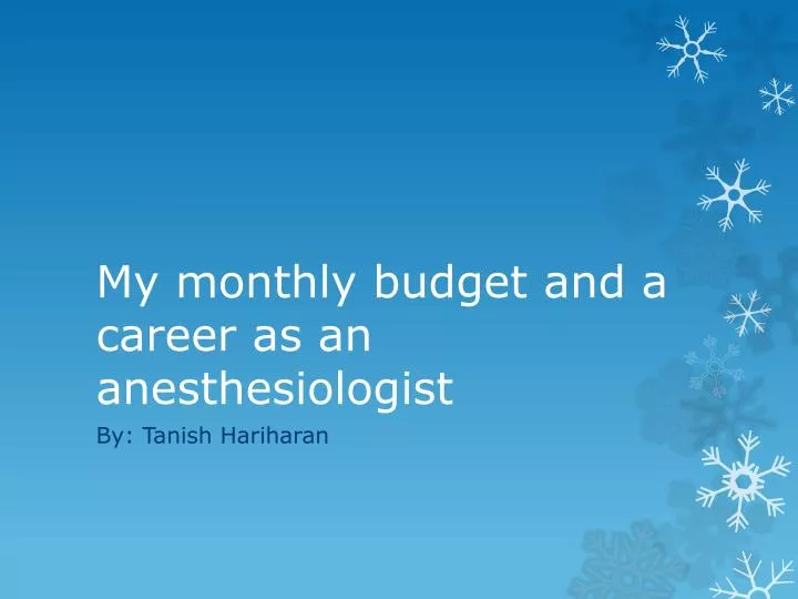 my monthly budget and a career as an anesthesiologist