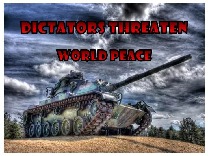 dictators threaten