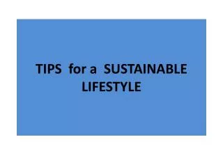 TIPS for a SUSTAINABLE LIFESTYLE