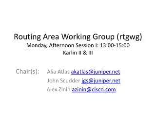 Routing Area Working Group ( rtgwg ) Monday, Afternoon Session I: 13:00-15:00 Karlin II &amp; III