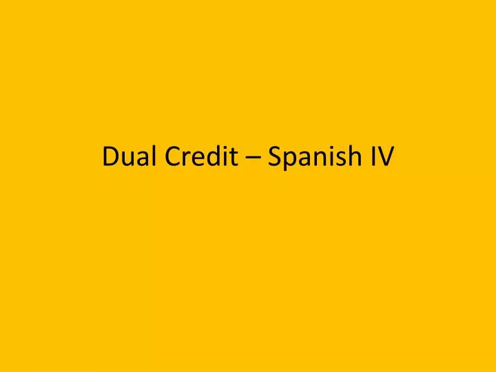 dual credit spanish iv