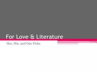 For Love &amp; Literature