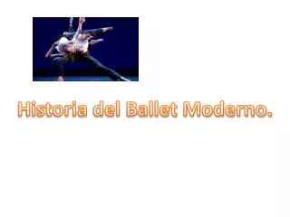 Historia del Ballet Moderno.