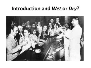 Introduction and Wet or Dry ?