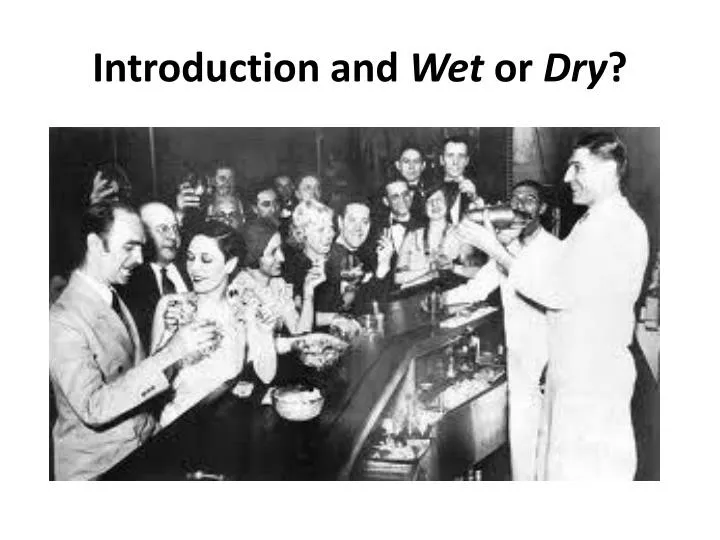 introduction and wet or dry
