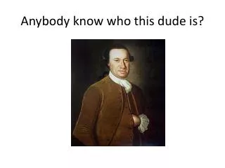 anybody know who this dude is