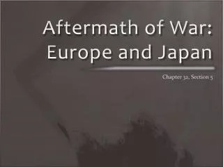 Aftermath of War: Europe and Japan
