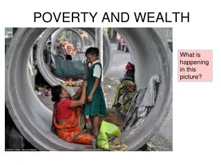 POVERTY AND WEALTH