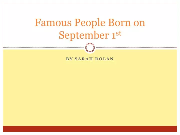 famous people born on september 1 st