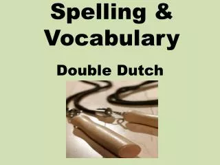 Spelling &amp; Vocabulary