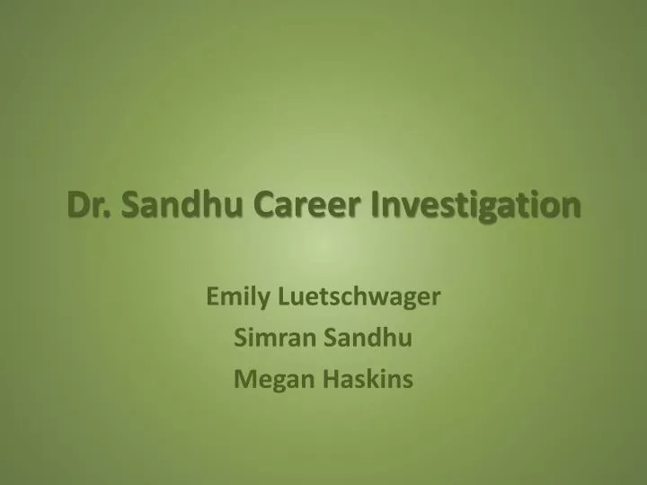 dr sandhu career investigation