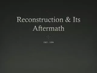Reconstruction &amp; Its Aftermath