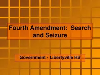 Fourth Amendment: Search and Seizure