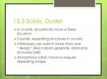 13.3 Solids, Dude! - slide 1