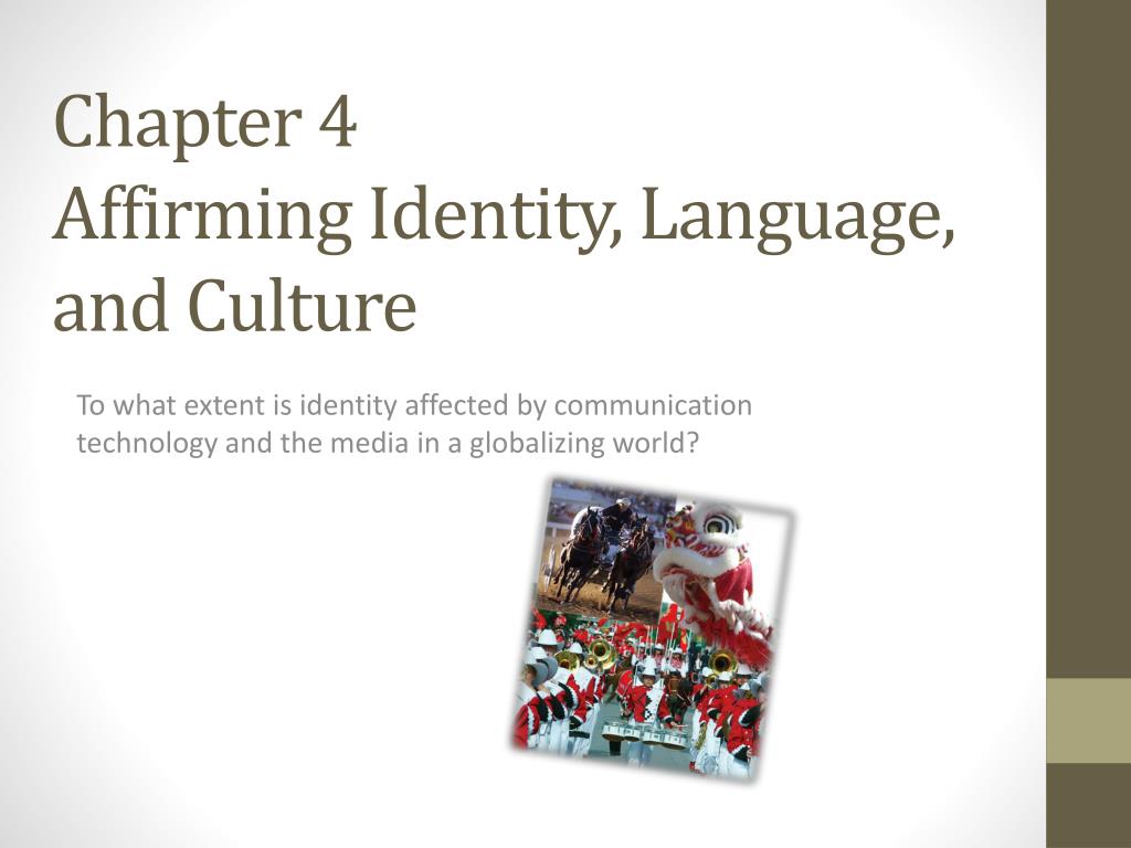 PPT - Chapter 4 Affirming Identity, Language, and Culture PowerPoint ...