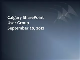 Calgary SharePoint User Group September 20, 2012