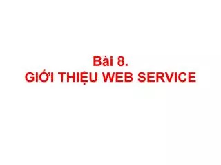 b i 8 gi i thi u web service