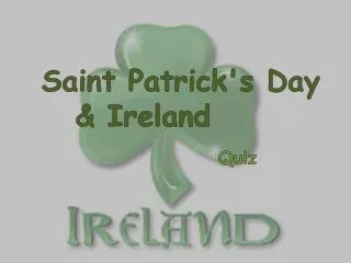 Saint Patrick's Day &amp; Ireland