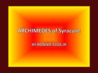 ARCHIMEDES of Syracuse