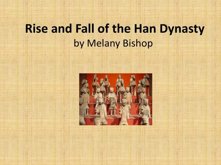 rise and fall of the han dynasty by melany bishop