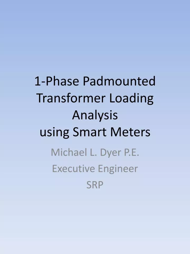 1 phase padmounted transformer loading analysis using smart meters
