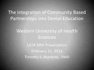 UCSF DPH Presentation February 21, 2012 Timothy S. Martinez, DMD