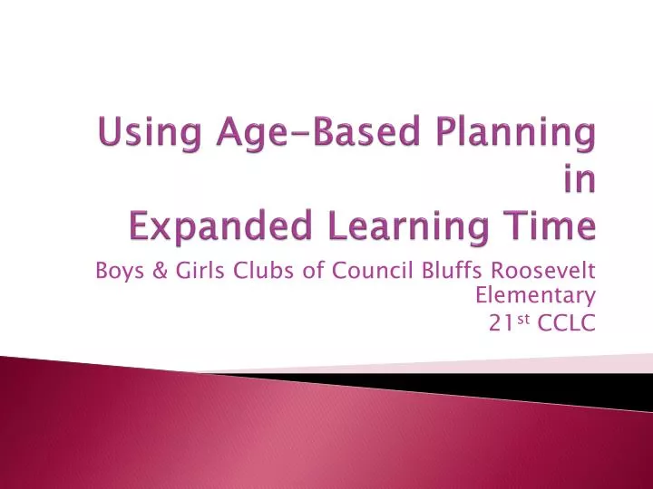 using age based planning in expanded learning time
