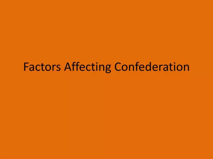factors affecting confederation