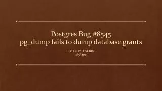 Postgres Bug #8545 pg_dump fails to dump database grants