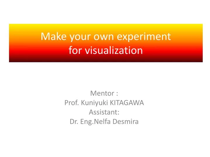 make your own experiment for visualization