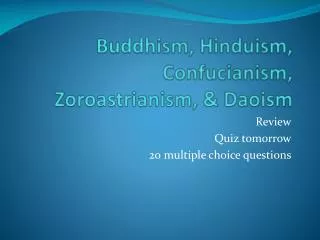 Buddhism, Hinduism, Confucianism, Zoroastrianism, &amp; Daoism