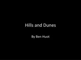 Hills and Dunes