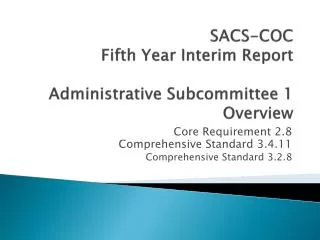 SACS-COC Fifth Year Interim Report Administrative Subcommittee 1 Overview