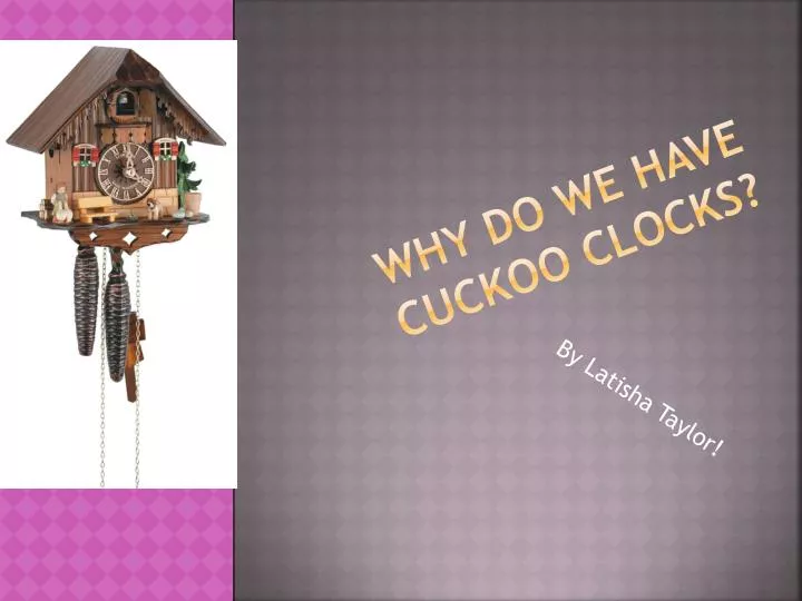 why d o w e have cuckoo clocks