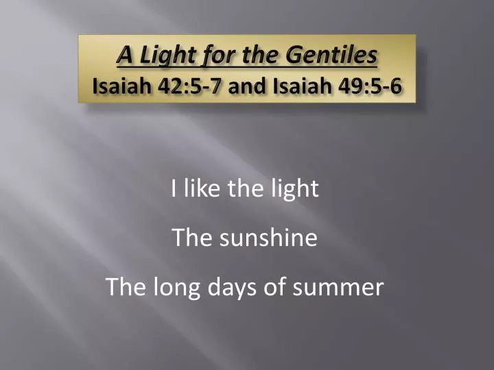 a light for the gentiles isaiah 42 5 7 and isaiah 49 5 6