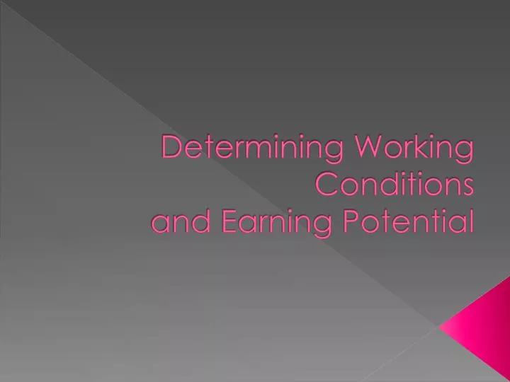 determining working conditions and earning potential