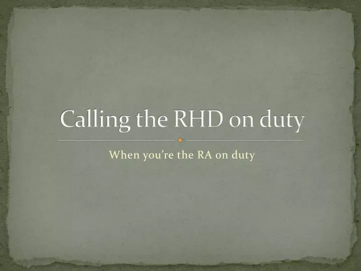 calling the rhd on duty