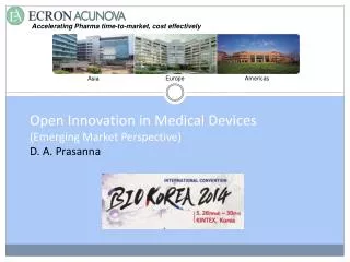 Open Innovation in Medical Devices (Emerging Market Perspective) D. A. Prasanna