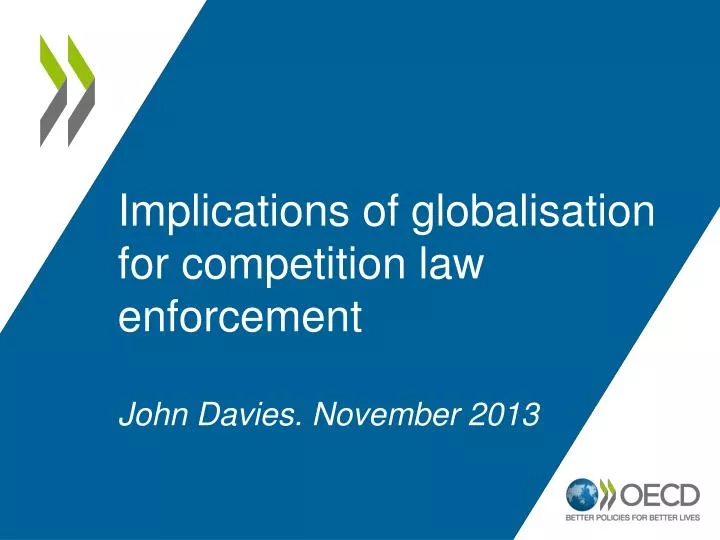 implications of globalisation for competition law enforcement john davies november 2013