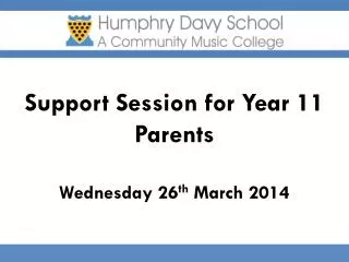 Support Session for Year 11 Parents Wednesday 26 th March 2014